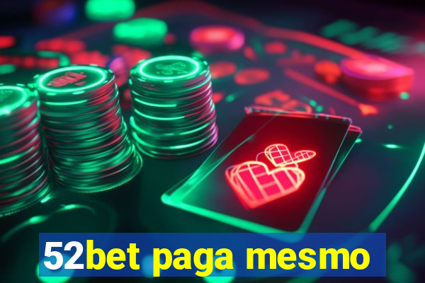 52bet paga mesmo